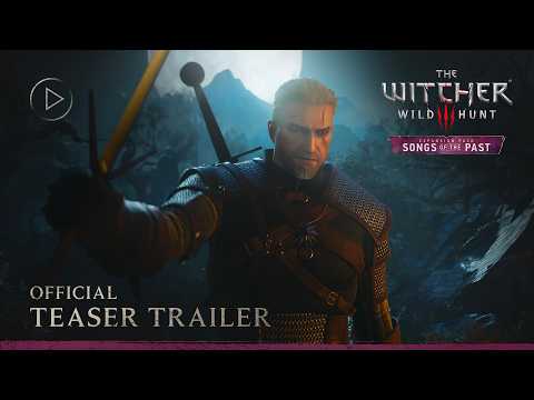 The Witcher 3: Wild Hunt - Songs of the Past - Teaser Trailer