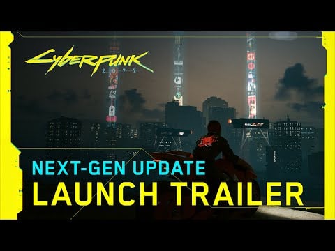 Cyberpunk 2077 - Next-Gen Update Launch Trailer