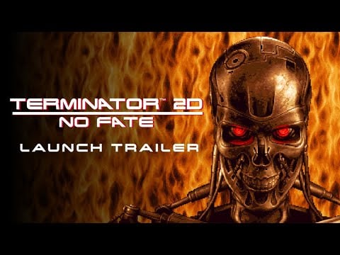 Terminator 2D: No Fate - Launch Trailer